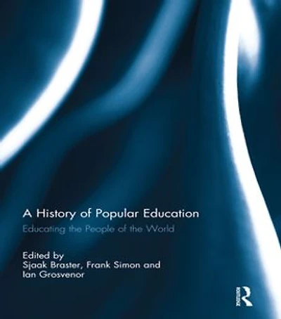 A History of Popular Education: Educating the People World