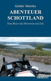 ABENTEUER SCHOTTLAND: Eine Reise mit Motorrad und Zelt