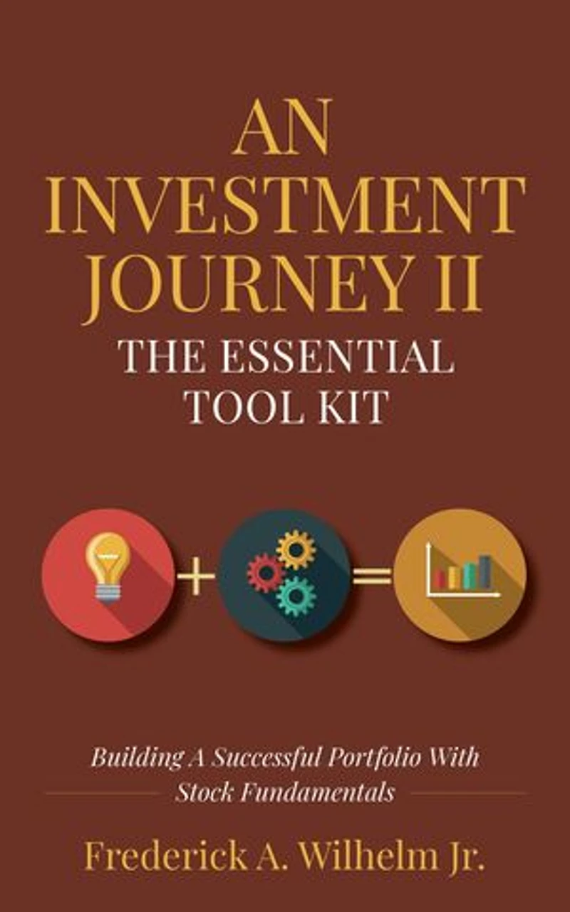 An Investment Journey II The Essential Tool Kit: Building A Successful Portfolio With Stock Fundamentals