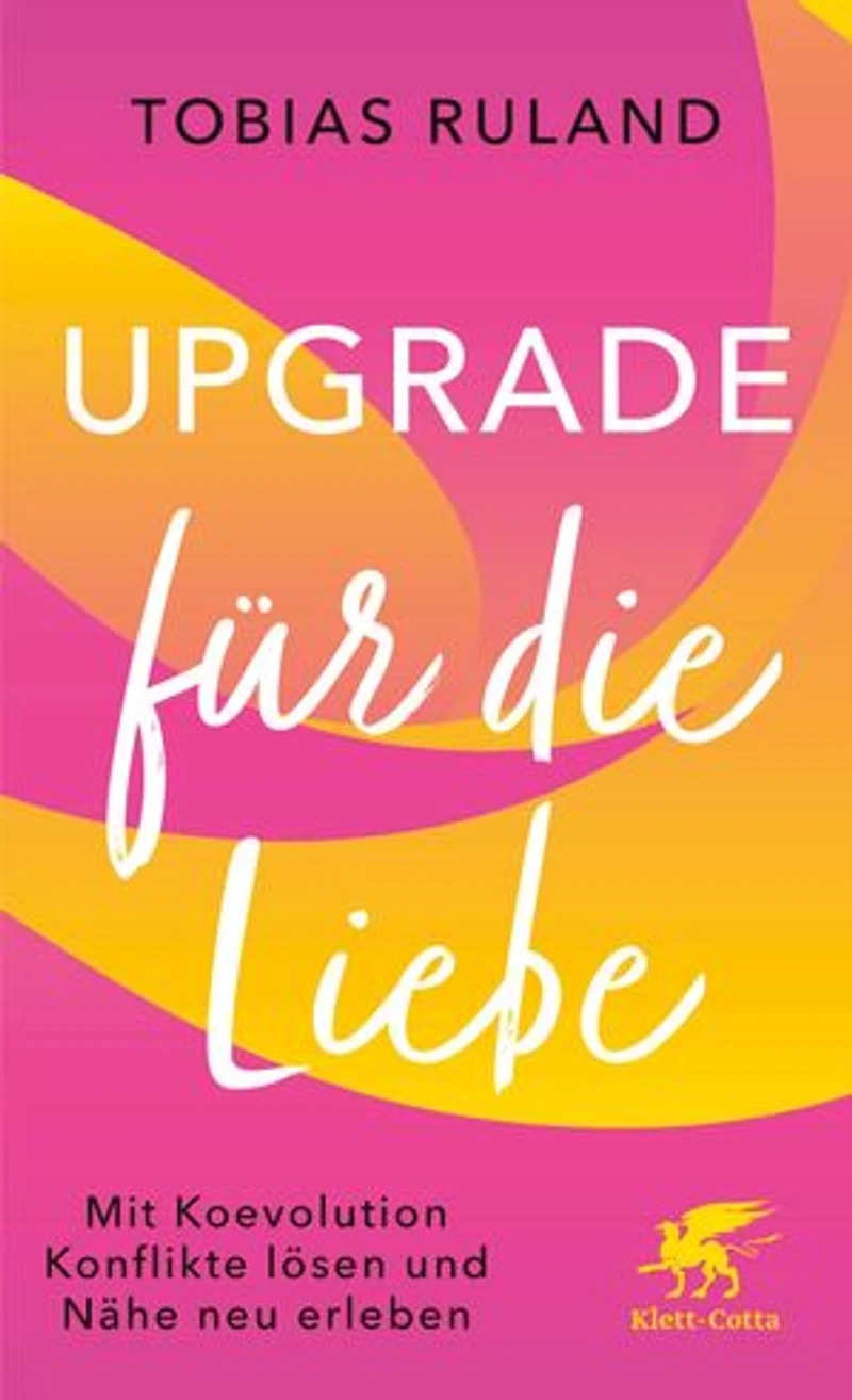 Upgrade für die Liebe: Mit Koevolution Konflikte lösen und Nähe neu erleben