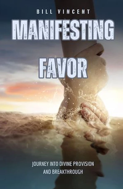 Manifesting Favor: Journey into Divine Provision and Breakthrough