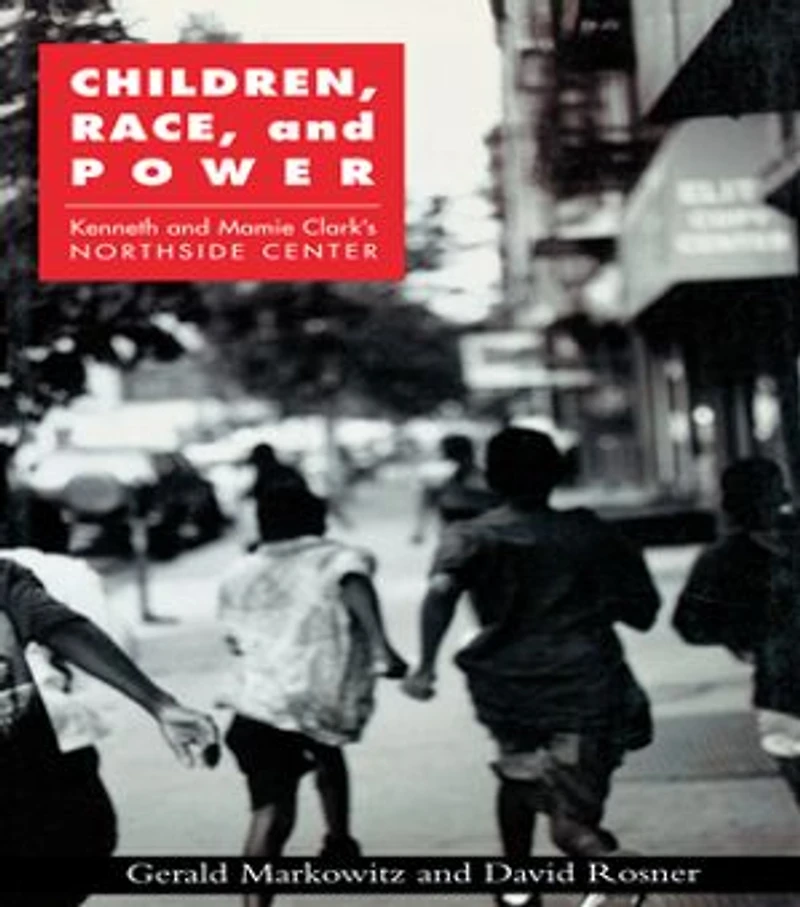 Children, Race, and Power: Kenneth Mamie Clark's Northside Center