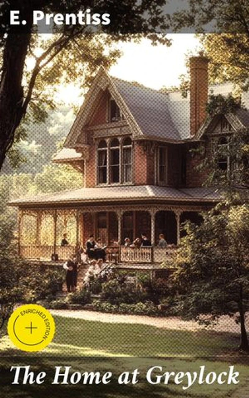 The Home at Greylock: Enriched edition. A Tale of Love, Family, and Growth in a Quaint New England Town