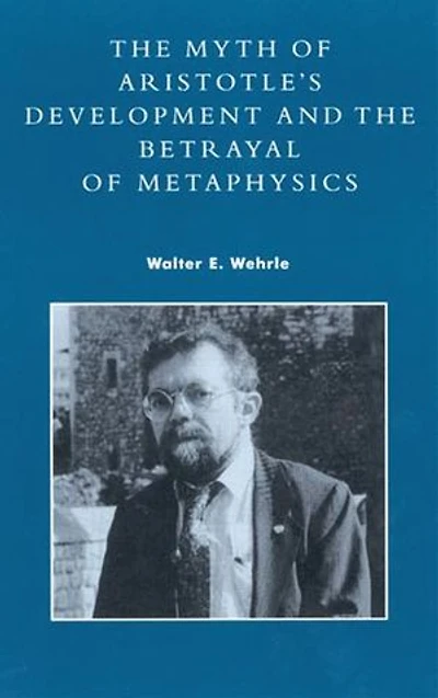 the Myth of Aristotle's Development and Betrayal Metaphysics