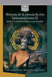 Historia de la ciencia ficción latinoamericana II: Desde la modernidad hasta la posmodernidad