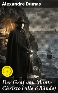 Der Graf von Monte Christo (Alle 6 Bände): Bereicherte Ausgabe. Abenteuer-Klassiker