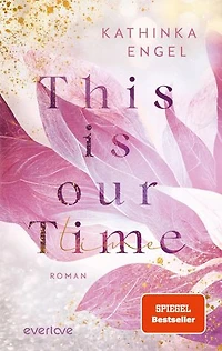 This is Our Time: Roman | Eine New-Adult-Reihe wie die perfekte Netflix-Serie