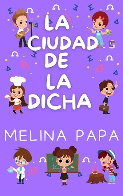LA CIUDAD DE LA DICHA: Childhood- Infancy