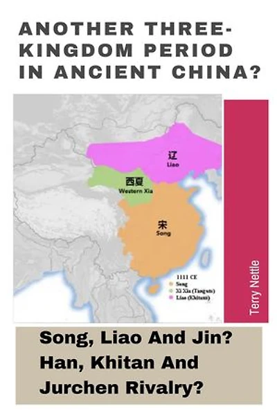 Another Three-Kingdom Period In Ancient China?: Song, Liao And Jin? Han, Khitan And Jurchen Rivalry?