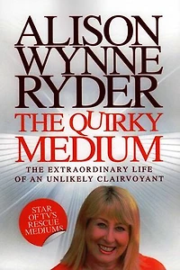 The Quirky Medium: The Extraordinary Life of an Unlikely Clairvoyant