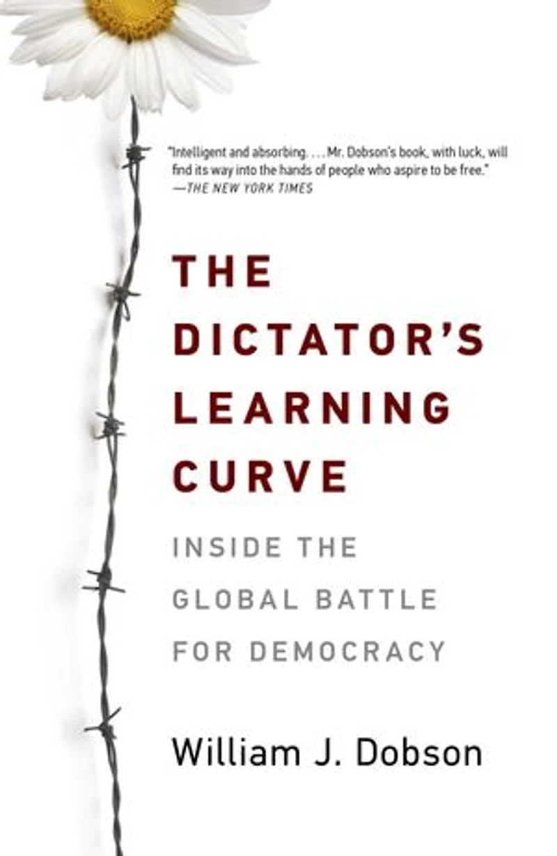 The Dictator's Learning Curve: Inside Global Battle For Democracy