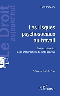 Les risques psychosociaux au travail: Droit et prévention d'une problématique de santé publique