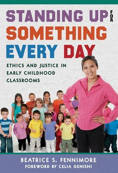 Standing Up for Something Every Day: Ethics and Justice Early Childhood Classrooms