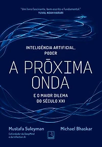 A próxima onda: Tecnologia, poder e o maior dilema do século XXI