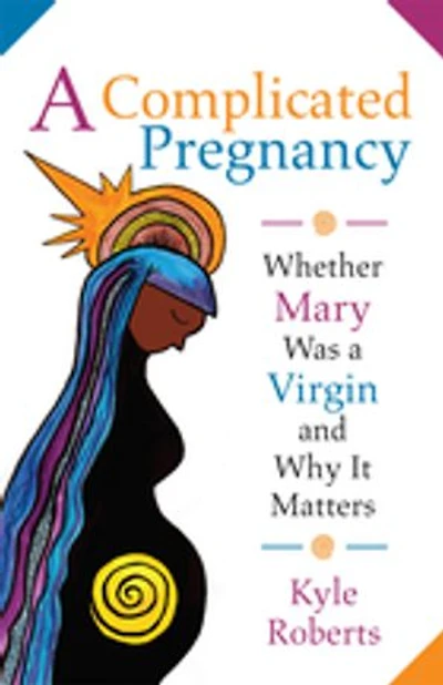 a Complicated Pregnancy: Whether Mary Was Virgin and Why It Matters