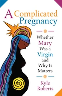 a Complicated Pregnancy: Whether Mary Was Virgin and Why It Matters