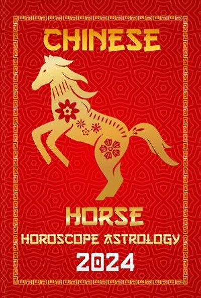 Horse Chinese Horoscope 2024: Chinese Zodiac Fortune and Personality for the Year of the Wood Dragon 2024 in Each Month of Career, Financial, Family, Love, Health , and Lucky Color