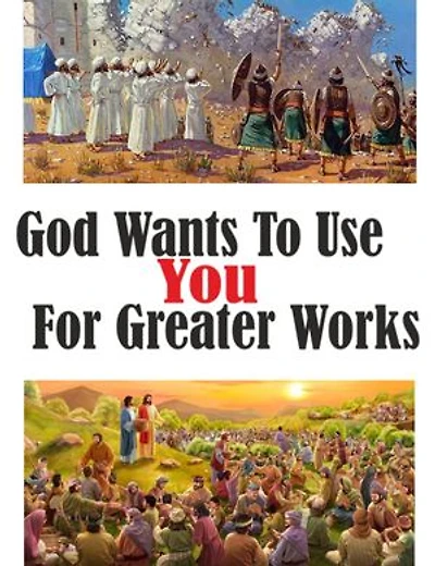 GOD Wants to Use YOU for GREATER WORKS: How to stand in the gap for God and how He will surprise you!