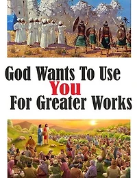 GOD Wants to Use YOU for GREATER WORKS: How to stand in the gap for God and how He will surprise you!