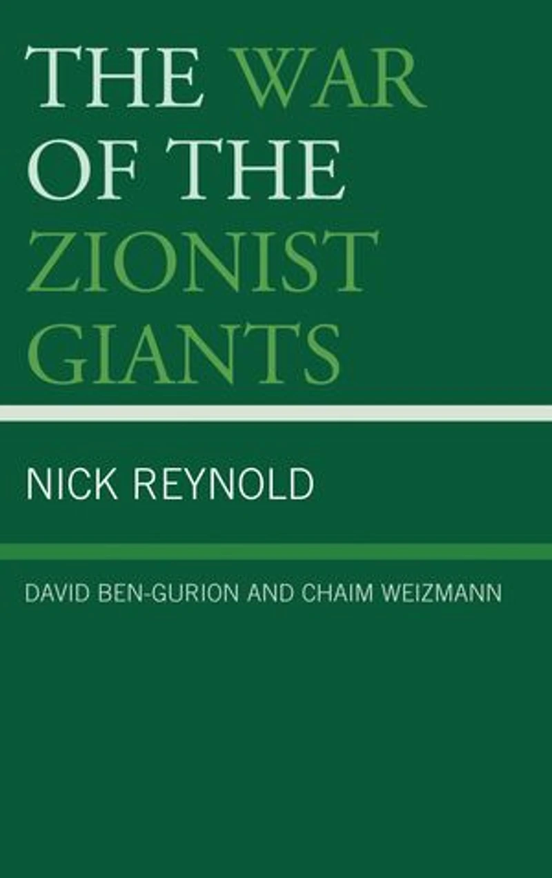 the War of Zionist Giants: David Ben-Gurion and Chaim Weizmann