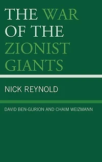 the War of Zionist Giants: David Ben-Gurion and Chaim Weizmann