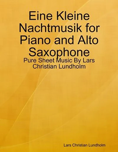 Eine Kleine Nachtmusik for Piano and Alto Saxophone - Pure Sheet Music By Lars Christian Lundholm