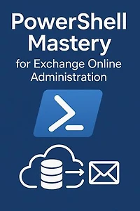 PowerShell Mastery for Exchange Online Administration: Volume I, #1