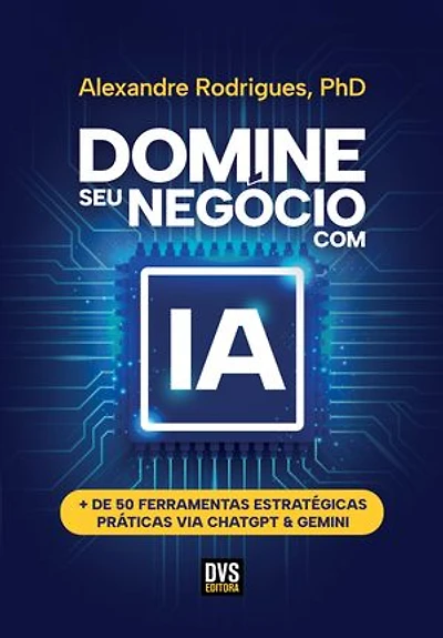 Domine seu Negócio com IA: + de 50 Ferramentas estratégicas práticas via ChatGPT & Gemini