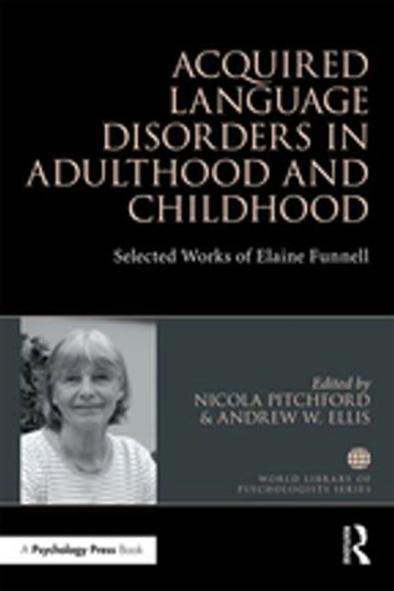 Acquired Language Disorders Adulthood and Childhood: Selected Works of Elaine Funnell