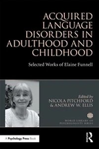 Acquired Language Disorders Adulthood and Childhood: Selected Works of Elaine Funnell