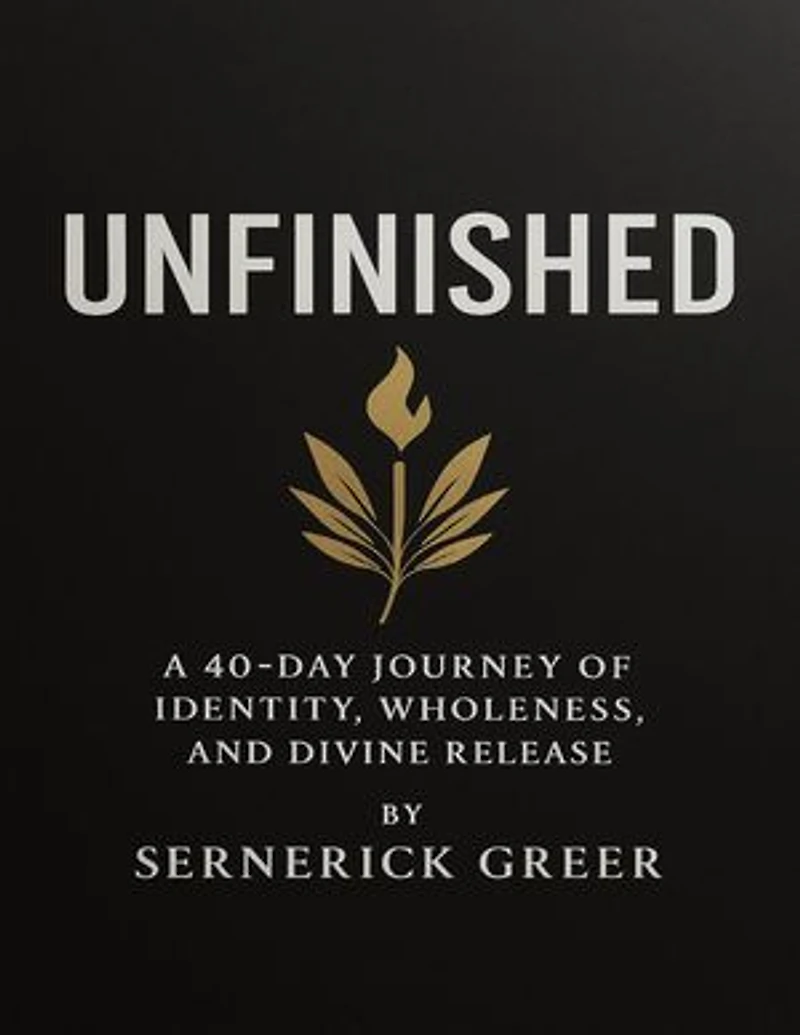 UNFINISHED: A 40-Day Journey of Identity, Wholeness, and Divine Release