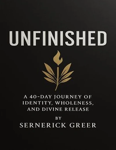 UNFINISHED: A 40-Day Journey of Identity, Wholeness, and Divine Release