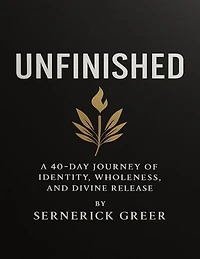 UNFINISHED: A 40-Day Journey of Identity, Wholeness, and Divine Release