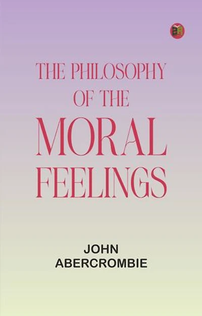 The Philosophy of the Moral Feelings