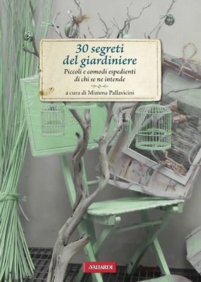 30 segreti del giardiniere: Piccoli e comodi espedienti di chi se ne intende