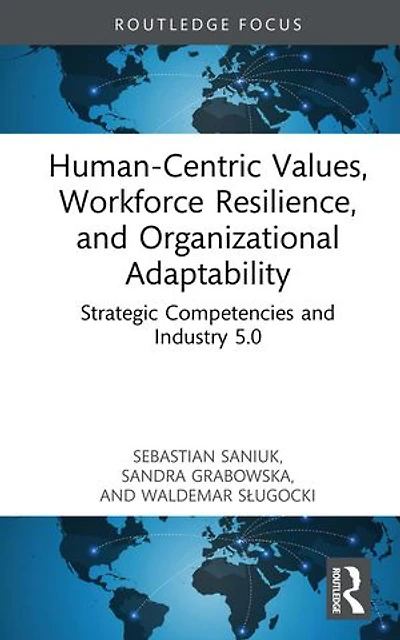 Human-Centric Values, Workforce Resilience, and Organizational Adaptability: Strategic Competencies Industry 5.0