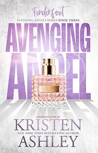 Avenging Angels: Tenderfoot: Kristen Ashley’s Avenging Angels Series, #3