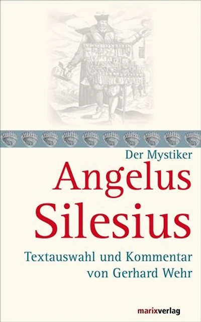Angelus Silesius: Textauswahl und Kommentar von Gerhard Wehr