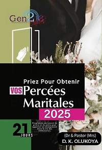 Prier pour obtenir vos percées maritales 2025: Un Programme Special de 21 jours pour La Delivrance et Les percees Maritales