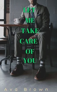 Let Me Take Care of You: A Bwwm Romance