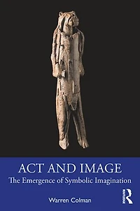 Act And Image: The Emergence Of Symbolic Imagination