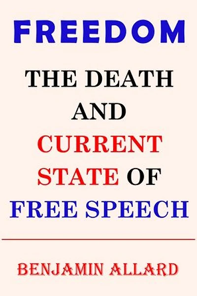 FREEDOM: THE DEATH AND CURRENT STATE OF FREE SPEECH