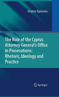 The Role Of Cyprus Attorney General's Office Prosecutions: Rhetoric, Ideology And Practice