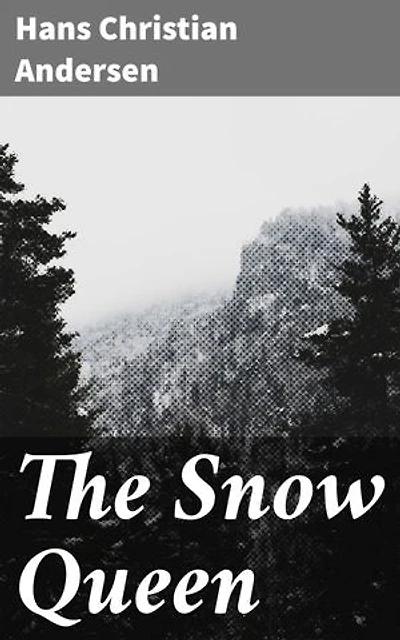 The Snow Queen: A Chilling Tale of Friendship and Love in a Frozen World