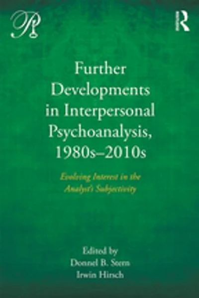 Further Developments Interpersonal Psychoanalysis, 1980s-2010s: Evolving Interest the Analyst's Subjectivity