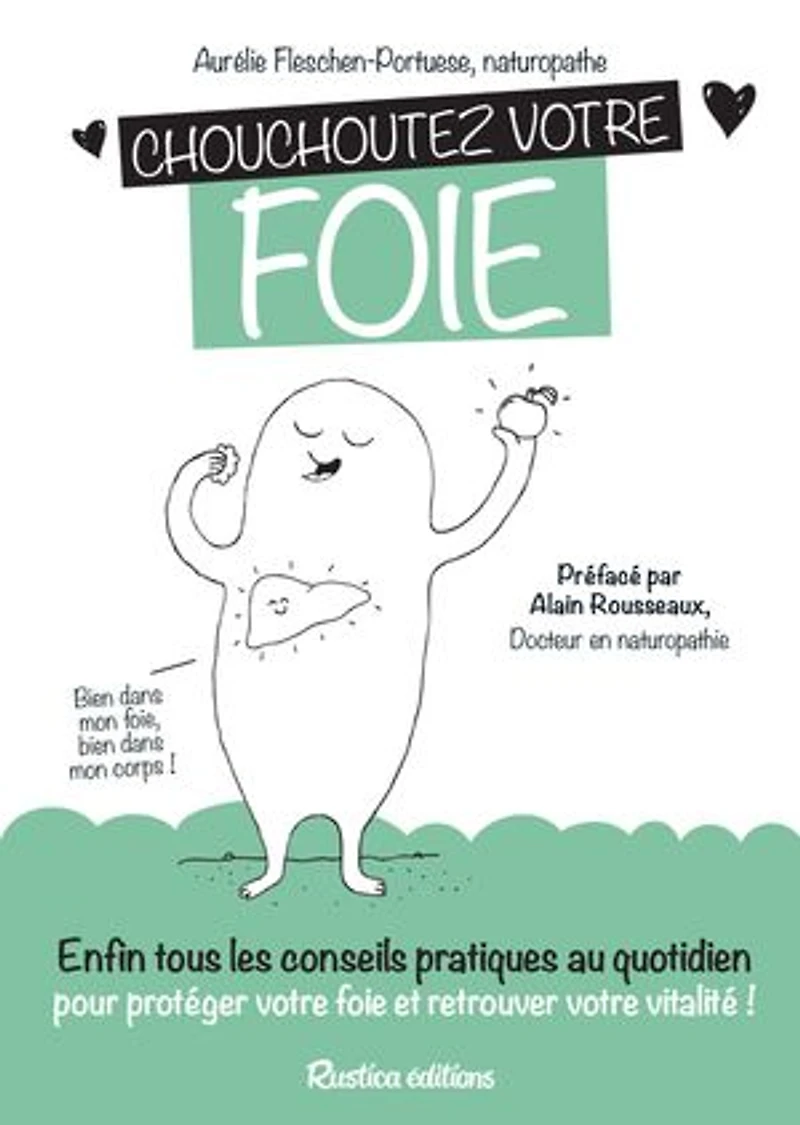 Chouchoutez votre foie: Enfin tous les conseils pratiques au quotidien pour protéger foie et retrouver vitalité !