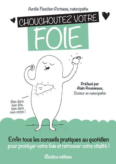 Chouchoutez votre foie: Enfin tous les conseils pratiques au quotidien pour protéger foie et retrouver vitalité !