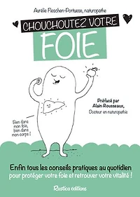 Chouchoutez votre foie: Enfin tous les conseils pratiques au quotidien pour protéger foie et retrouver vitalité !