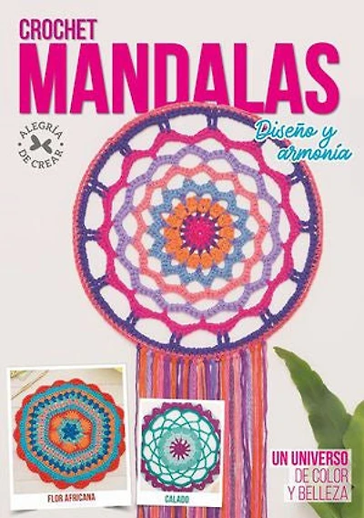 Crochet Mandalas. Diseño y Armonía: Un universo de color y belleza