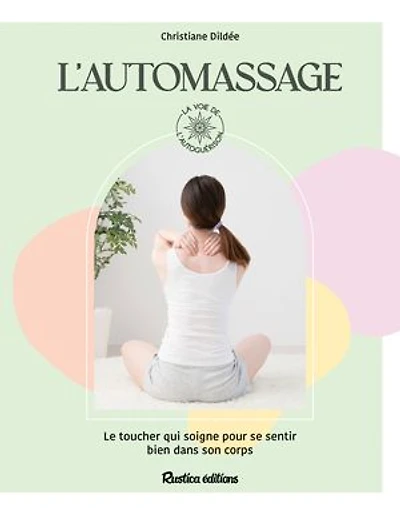 L' automassage: le toucher qui soigne pour se sentir bien dans son corps